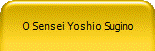 O Sensei Yoshio Sugino 